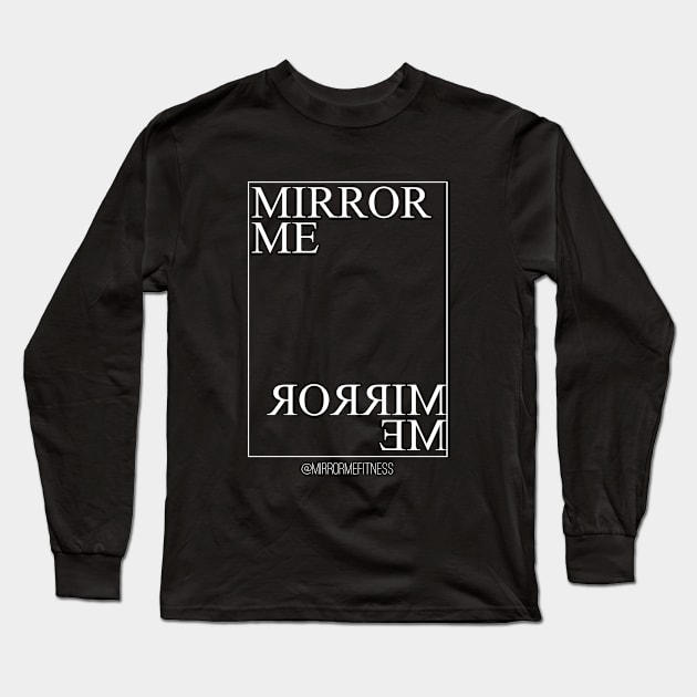 MIRROR ME Long Sleeve T-Shirt by MirrorMeFitness